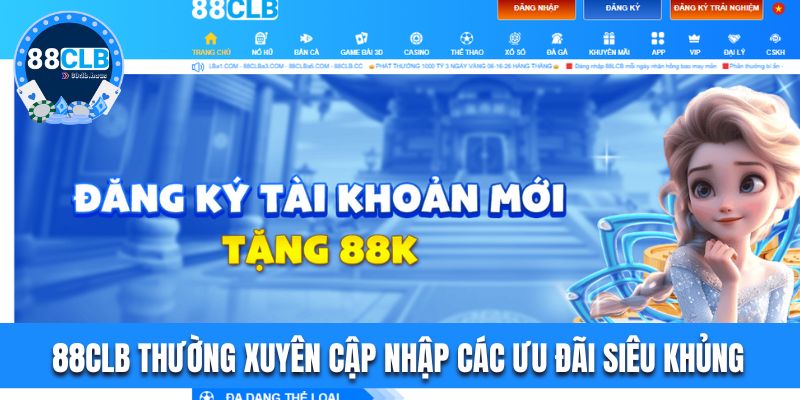 88CLB thường xuyên cập nhập các ưu đãi siêu khủng