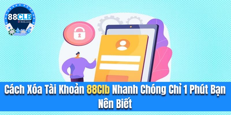 Cách xóa tài khoản 88clb