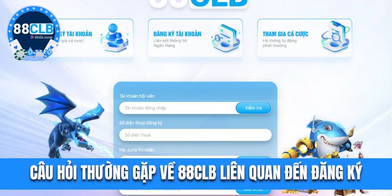 Câu hỏi thường gặp về 88CLB liên quan đến đăng ký