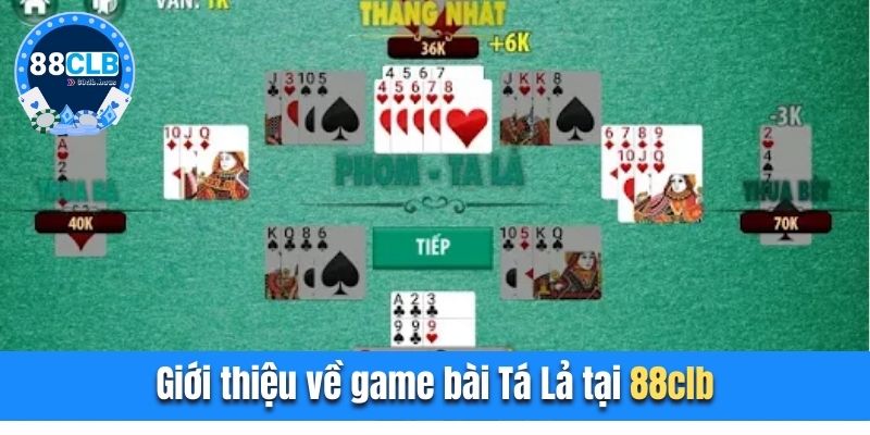 Game bài tá lả tại 88CLB với luật chơi đơn giản 