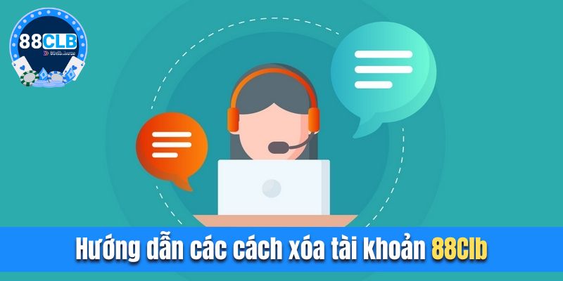 Hướng dẫn các cách xóa tài khoản 88CLB