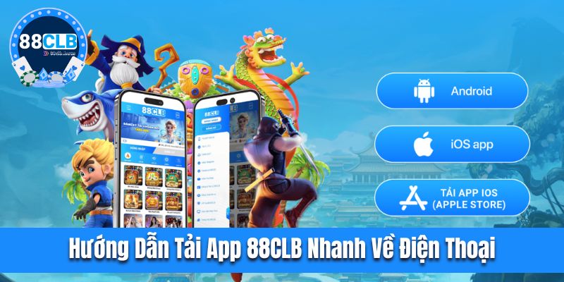 Hướng dẫn tải app 88CLB nhanh về điện thoại di động