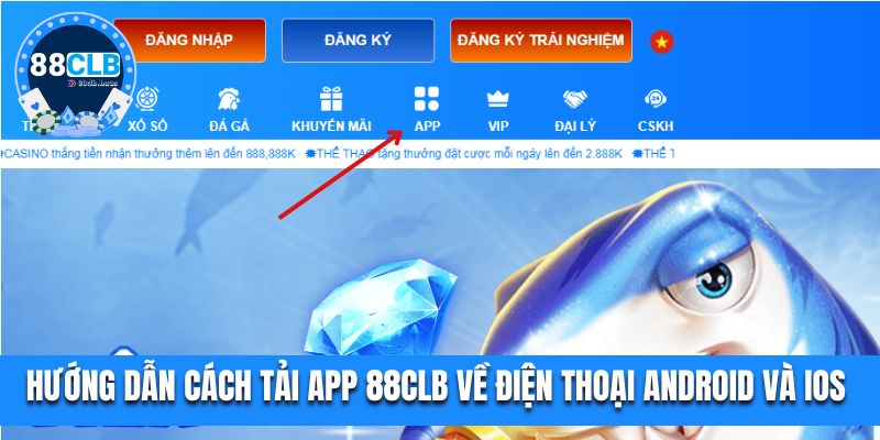 Hướng dẫn cách tải app 88CLB về điện thoại Android và iOS 