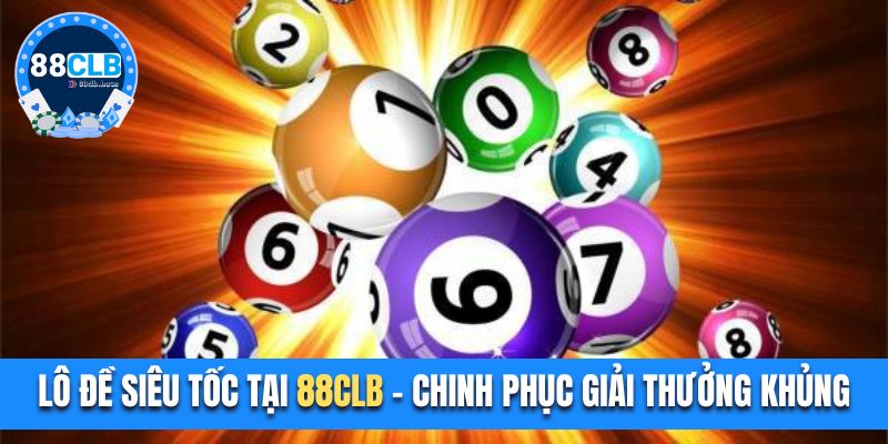 Lô Đề Siêu Tốc tại 88clb