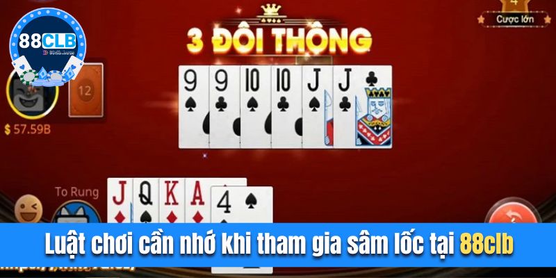 Luật chơi cần nhớ khi tham gia Sâm lốc tại 88CLB