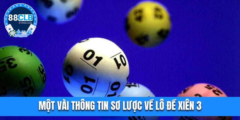 Một vài thông tin sơ lược về lô đề xiên 3