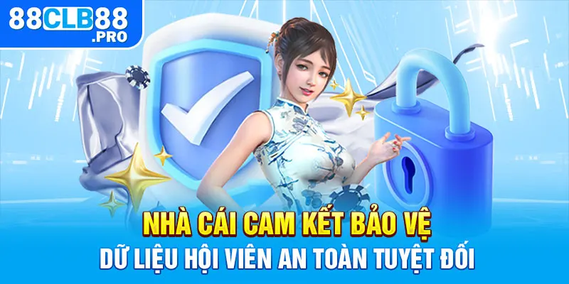 Nhà cái cam kết bảo vệ dữ liệu hội viên an toàn tuyệt đối