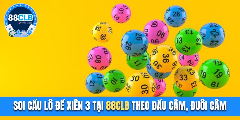 Soi cầu lô đề xiên 3 tại 88CLB theo đầu câm, đuôi câm