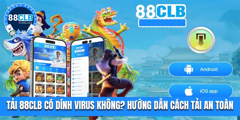 Tải 88clb có dính virus không?